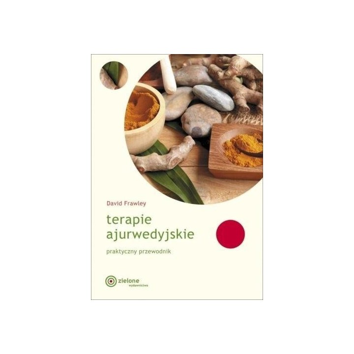 Terapie ajurwedyjskie. Praktyczny przewodnik