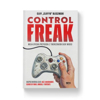 Control Freak. Moja epicka przygoda z tworzeniem gier wideo