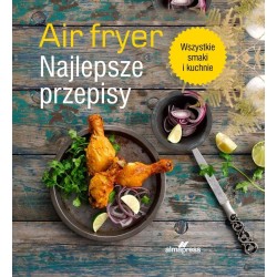 Airfryer. Najlepsze przepisy
