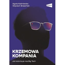 Krzemowa kompania. Jak kolonizuje nas Big Tech