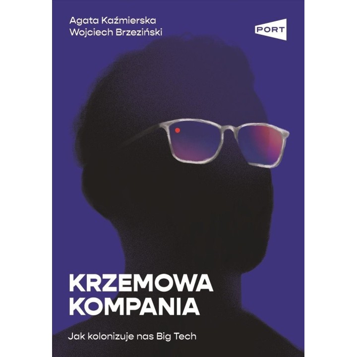 Krzemowa kompania. Jak kolonizuje nas Big Tech