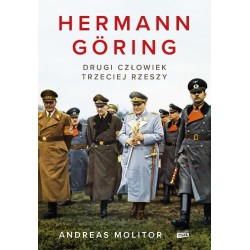 Hermann Goring. Drugi człowiek Trzeciej Rzeszy