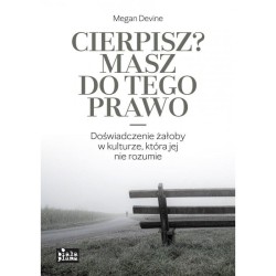 Cierpisz? Masz do tego prawo