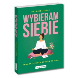 Wybieram siebie. Odwaga, by żyć w zgodzie ze sobą