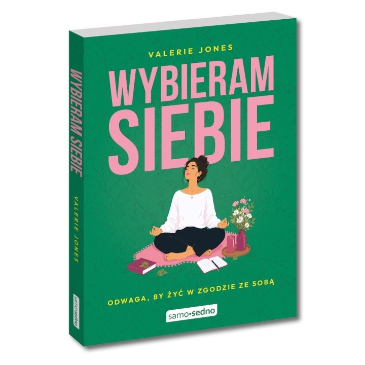Wybieram siebie. Odwaga, by żyć w zgodzie ze sobą