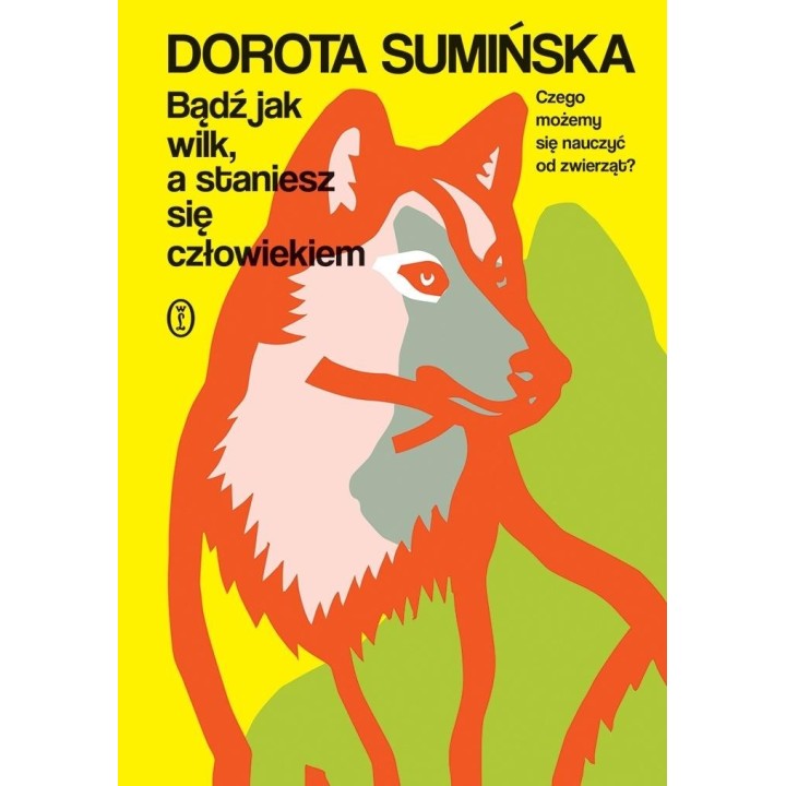 Bądź jak wilk, a staniesz się człowiekiem