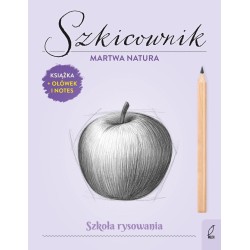 Szkoła rysowania. Szkicownik. Martwa natura