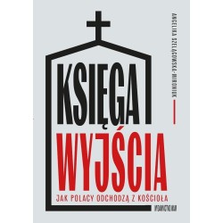 Księga wyjścia. Jak Polacy odchodzą z Kościoła?