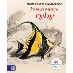 Kolorowanka relaksacyjna. Fascynujące ryby