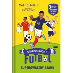 Supergwiazdy ataku. Niewiarygodny futbol