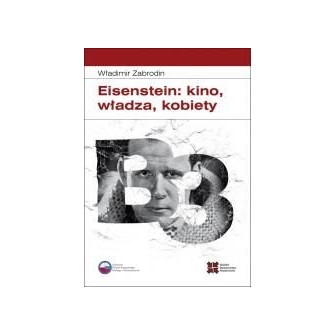 Eisenstein: kino, władza, kobiety