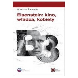 Eisenstein: kino, władza, kobiety