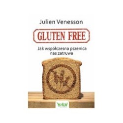 Gluten free. Jak współczesna pszenica nas zatruwa