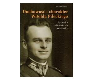 Duchowość i charakter Witolda Pileckiego