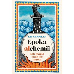Epoka alchemii. Jak magia stała się nauką