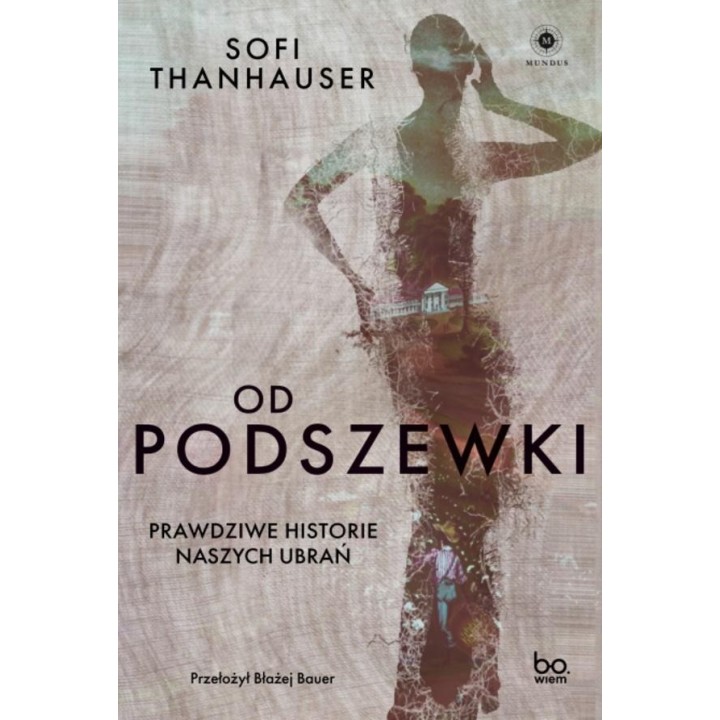 Od podszewki. Prawdziwe historie naszych ubrań
