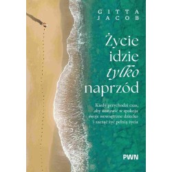Życie idzie tylko naprzód
