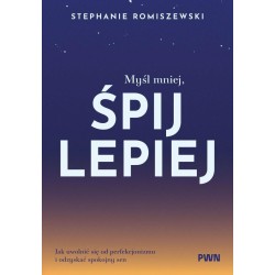 Myśl mniej, śpij lepiej