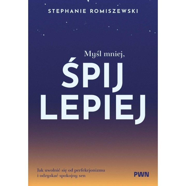 Myśl mniej, śpij lepiej