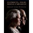 Elżbieta, Filip, Diana i Meghan. Zmierzch świata..