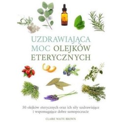 Uzdrawiająca moc olejków eterycznych