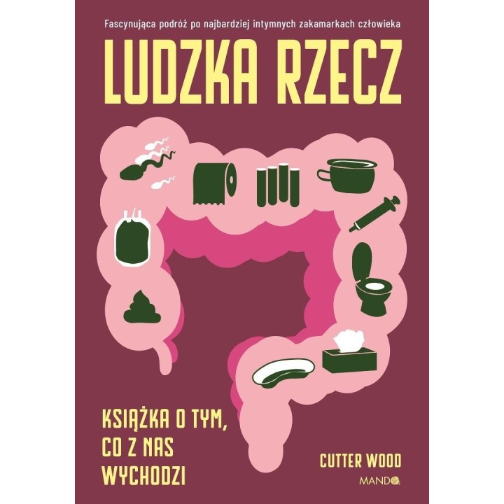 Ludzka rzecz. Książka o tym, co z nas wychodzi
