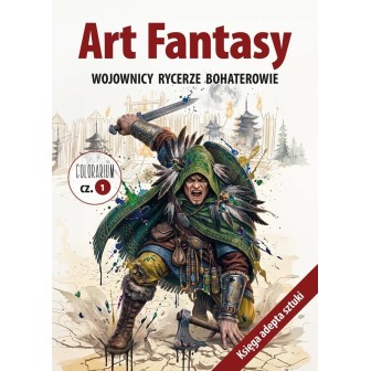 Art Fantasy. Wojownicy, rycerze, bohaterowie cz.1