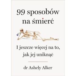 99 sposobów na śmierć. I jeszcze więcej na to...