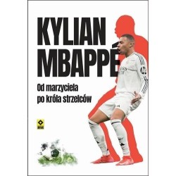 Kylian Mbappe Od marzyciela do króła strzelców