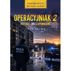 Operacyjniak T.2. Historie (nie)zapomniane