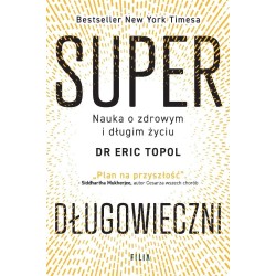 Superdługowieczni. Nauka o zdrowym i długim życiu