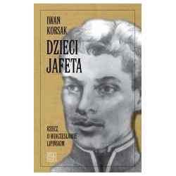Dzieci Jafeta. Rzecz o Wiaczesławie Lipińskim