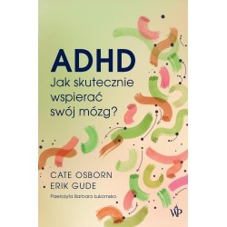 ADHD. Jak skutecznie wspierać swój mózg?