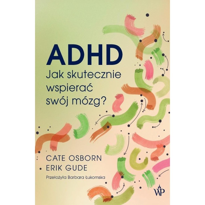 ADHD. Jak skutecznie wspierać swój mózg?