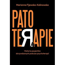 Patoterapie. Historie pacjentów skrzywdzonych...