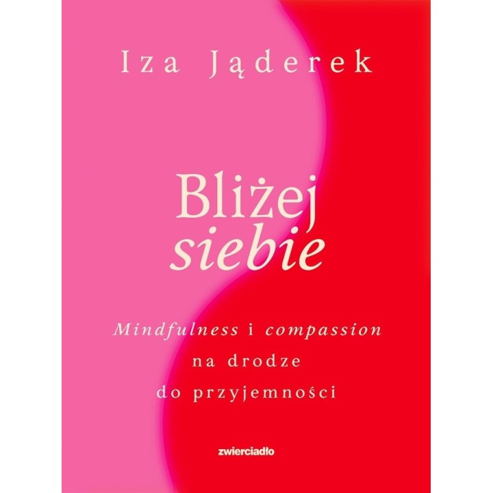 Bliżej siebie. Minfulness i compassion na drodze..