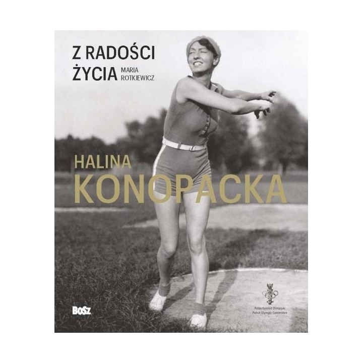 Z radości życia. Halina Konopacka