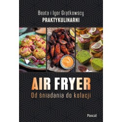 Air fryer. Od śniadania do kolacji