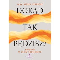Dokąd tak pędzisz? Buddyjskie wskazówki na stres..