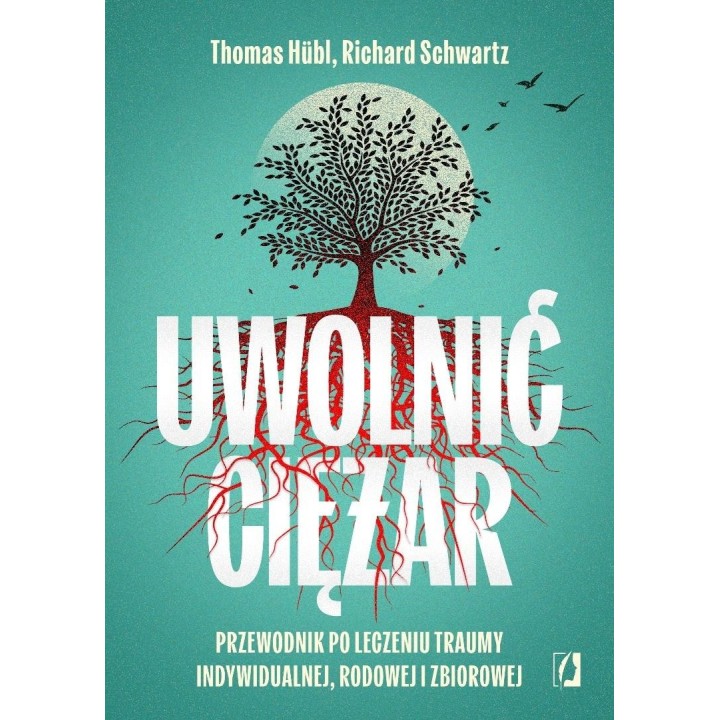 Uwolnić ciężar. Przewodnik po leczeniu traumy...