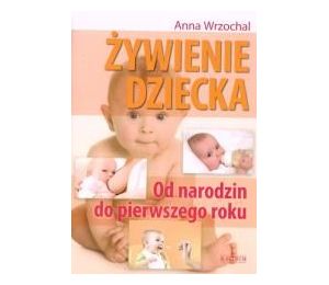 Żywienie dziecka. Od narodzin do pierwszego roku