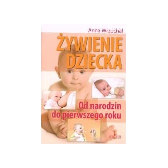 Żywienie dziecka. Od narodzin do pierwszego roku