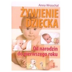 Żywienie dziecka. Od narodzin do pierwszego roku
