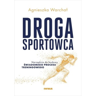 Droga sportowca. Narzędzia do budowy świadomego..