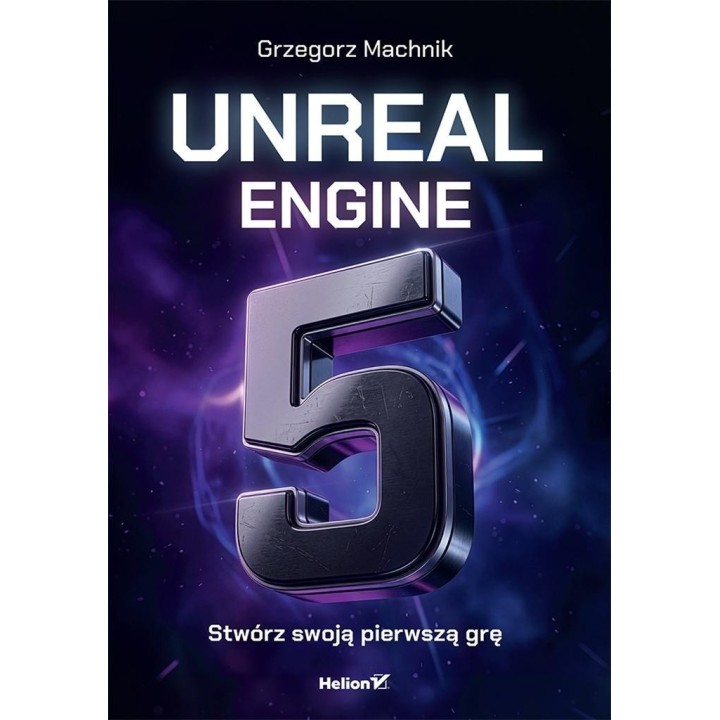 Unreal Engine 5. Stwórz swoją pierwszą grę