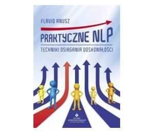 Praktyczne NLP. Techniki osiągania doskonałości