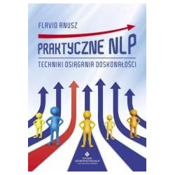 Praktyczne NLP. Techniki osiągania doskonałości