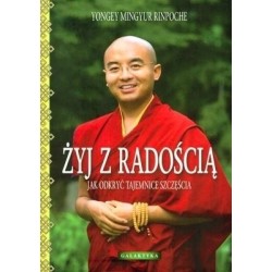 Żyj z radością. Jak odkryć tajemnice szczęścia