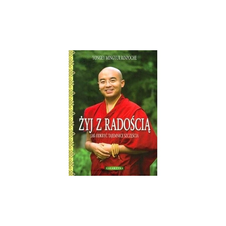 Żyj z radością. Jak odkryć tajemnice szczęścia