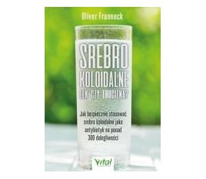 Srebro koloidalne lek czy trucizna?